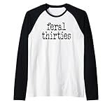 feral 30s funny 30th birthday im 30 in my feral thirties era maglia con maniche raglan