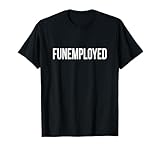 Lustiges Geschenk für Arbeitslosender und Arbeitssuchende T-Shirt