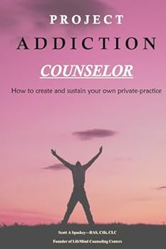 Paperback Project Addiction Counselor: How to Create and Sustain a Private Practice Book