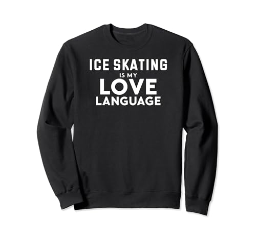 Funny ice skater ice skating is my love language sudadera