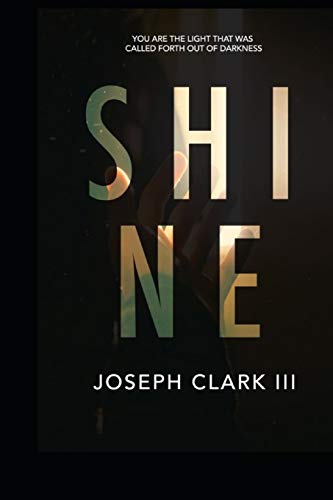 SHINE: ‘You are the light that was called forth out of darkness’