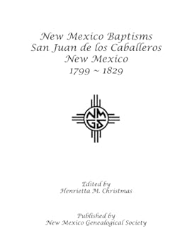 New Mexico Baptisms, San Juan de los Caballeros, New Mexico 1799-1829