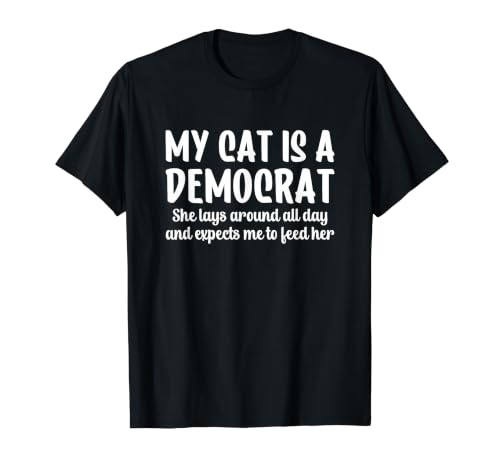 My Cat is a Democrat Lays Around All Day Expects Me to Feed T�V���c