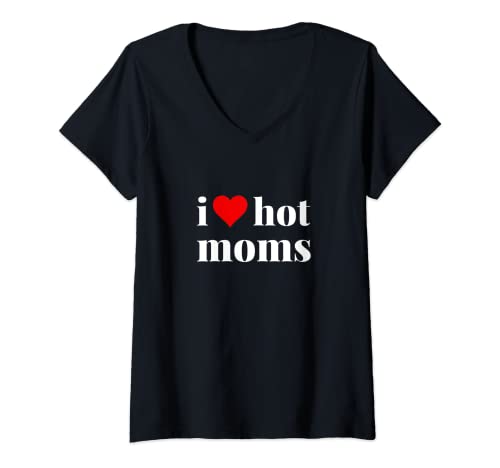 Mujer Me encantan las mamás calientes y me corazón madres calientes Camiseta Cuello V