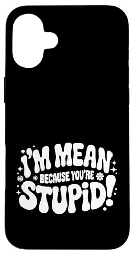 I'm Mean Because You're Stupid �ڗ�Ȕ�� |- �X�}�z�P�[�X iPhone 16 Plus �p