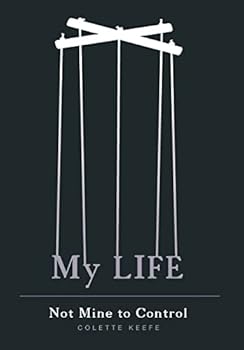 Hardcover My Life: Not Mine to Control Book