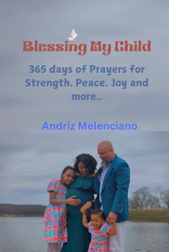 Blessing My Child: 365 days of Prayers for Strength, Peace,