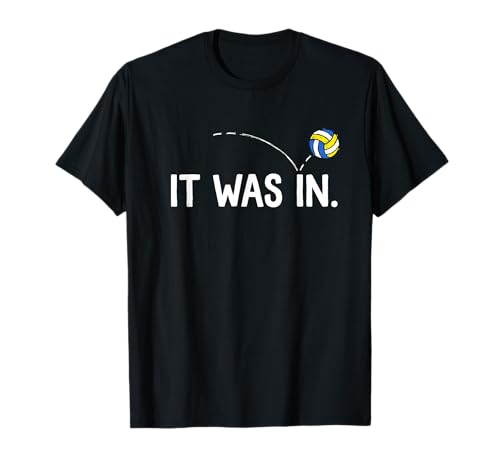It was in Funny Volleyball Player Sport Lovers Men Women T-Shirt