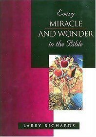 Every Miracle and Wonder in the Bible 0785213430 Book Cover
