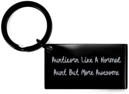Aunt for, Aunticorn Like A Normal Aunt But More Awesome, Inappropriate Aunt Keychain, from Niece