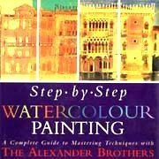 Hardcover The Alexander Brothers' Step-by-step Watercolour Painting: A Complete Guide to Mastering Techniques Book