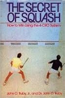 The Secret of Squash: How to Win Using the 4-Cro System 0316853534 Book Cover