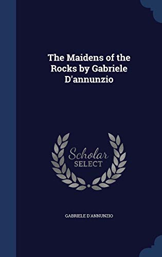 The Maidens of the Rocks by Gabriele D'annunzio 129792942X Book Cover