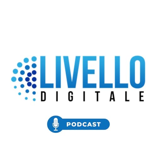 Livello Digitale - Trasforma Internet in Partner di Valore Podcast Por Gianluca Capone arte de portada