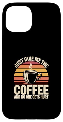 Just Give Me The Coffee And No One Gets Hurt �X�}�z�P�[�X iPhone 15 �p