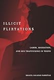 Illicit Flirtations: Labor, Migration, and Sex Trafficking in Tokyo