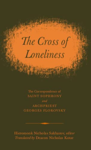 Ballad of Saint George and the Dragon 4 The Cross of Loneliness: The Correspondence of Saint Sophrony & A...