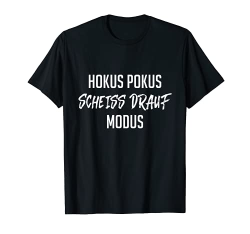 Hokus Pokus Scheiss drauf Modus - Inscriptions coquines T-Shirt