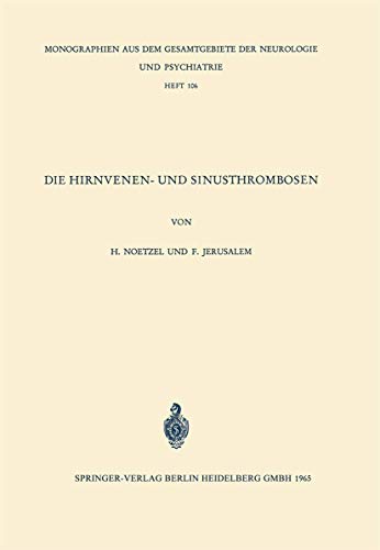 Die Hirnvenen- und Sinusthrombosen: Unter Besonderer Berücksichtigung Der Topographie Der Hämorrhagischen Infarkte (Monographien Aus Dem Gesamtgebiete Der Neurologie Und Psychiatrie) (German Edition)