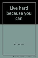 Live hard because you can 0965225704 Book Cover