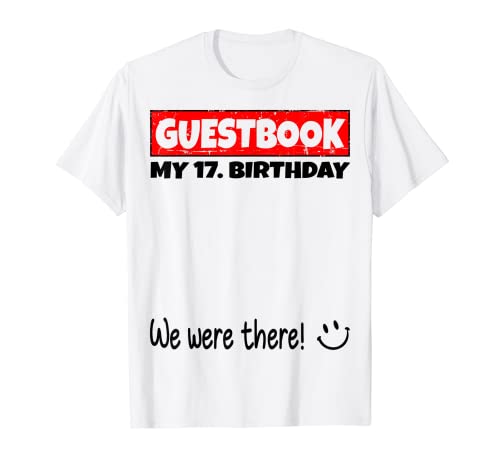 por favor firme, estábamos allí! libro de visitas para mi 17. cumpleaños Camiseta