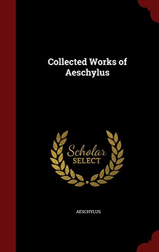 Collected Works of Aeschylus 1298490529 Book Cover