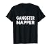 Gangster Napper, Sleep Tee | Chiller, Relax T-Shirt