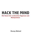 Hack the Mind: Die Kunst der verdeckten Hypnose und Manipulation