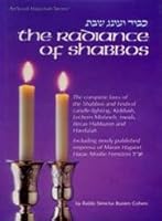 The Radiance of Shabbos: The Complete Laws of the Shabbos and Festival Candle Lighting, Kiddush, Lechem Mishneh, Meals, Bircas Hamazon, and Hav (Artscroll (Mesorah Series)) 089906213X Book Cover
