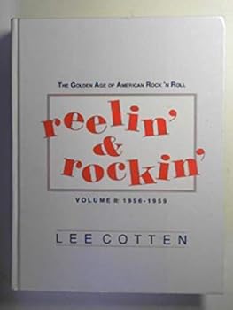 Hardcover Reelin' and Rockin': The Golden Age of American Rock 'N Roll 1956-1959 (Rock & Roll Reference Series) Book