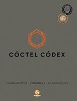Cóctel Códex: Fundamentos • Fórmulas • Evoluciones (Spanish Edition) 8419509167 Book Cover