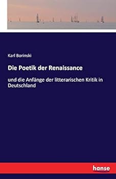 Paperback Die Poetik der Renaissance: und die Anfänge der litterarischen Kritik in Deutschland [German] Book