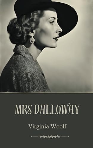 Mrs Dalloway: Modernist Fiction, Psychological ... B0D9CRK6QN Book Cover