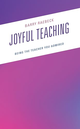 Joyful Teaching: Being the Teacher You Admired