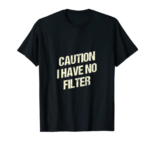 Precaución No Tengo Filtro Sarcástico Divertido Sarcasmo Humor Camiseta