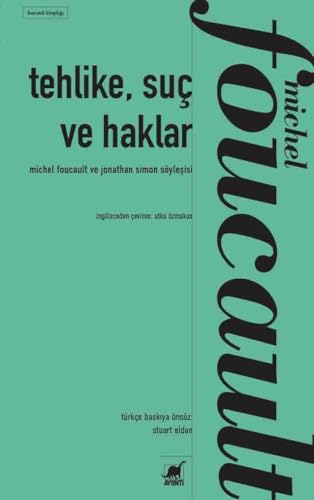 Tehlike, Suç Ve Haklar: Michel Foucault Ile Jonathan Simon’In Söyleşisi