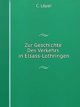 Paperback Zur Geschichte Des Verkehrs in Elsass-Lothringen [German] Book