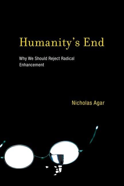 Buy Humanity's End: Why We Should Reject Radical Enhancement (Life and Mind: Philisophical Issues in Biology and Psychology) — BookShops.in