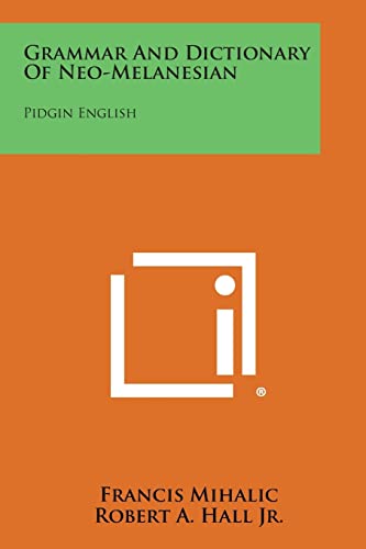 Grammar And Dictionary Of Neo-Melanesian: Pidgin English
