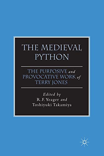 The Medieval Python: The Purposive and Provocative Work of Terry Jones (The New Middle Ages)