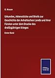 Urkunden, Aktenstücke und Briefe zur Geschichte der Anhaltischen Lande und ihrer Fürsten unter dem Drucke des dreißigjährigen Krieges: Erster Band