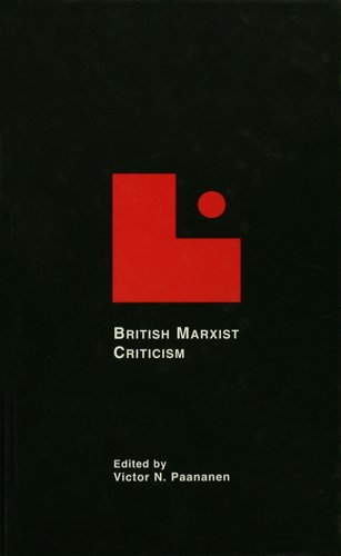 British Marxist Criticism (Wellesley Studies in Critical Theory, Literary History and Culture)