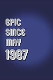 Photo Gallery epic since may 1987 notebook: birthday boy men journal gift, (diary, notebook) - may 1987 birthday gift for men: lined notebook / journal gift, 120 pages, 6x9, soft cover, matte finish Photo Gallery epic since may 1987 notebook: birthday boy men journal gift, (diary, notebook) - may 1987 birthday gift for men: lined notebook / journal gift, 120 pages, 6x9, soft cover, matte finish