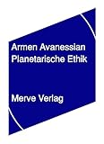 Planetarische Ethik: Tractatus Ethico-Planetarius (IMD) - Armen Avanessian 