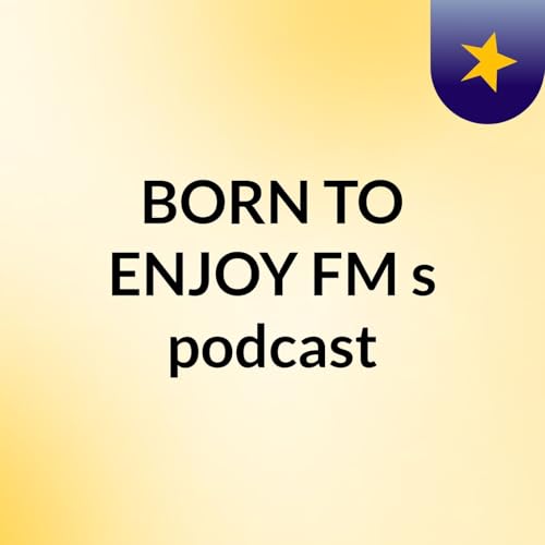 BORN TO ENJOY FM's podcast cover art