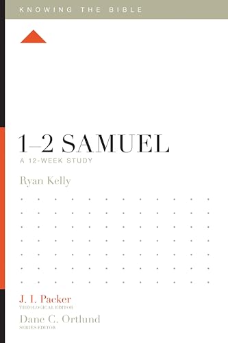 1–2 Samuel: A 12-Week Study (Knowing The Bible)