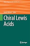 Chiral Lewis Acids (Topics in Organometallic Chemistry, 62)