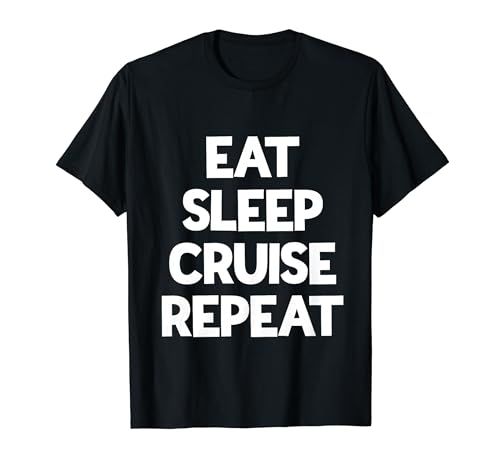 Funny Cruise Vacation Eat Sleep Cruise Repeat T-Shirt