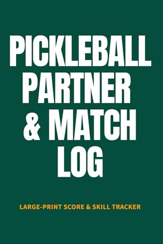 Pickleball Partner & Match Log: Large-Print Score & Skill Tracker for Recreational & League Play