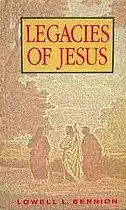 Legacies Jesus Lowell Lindsay Bennion